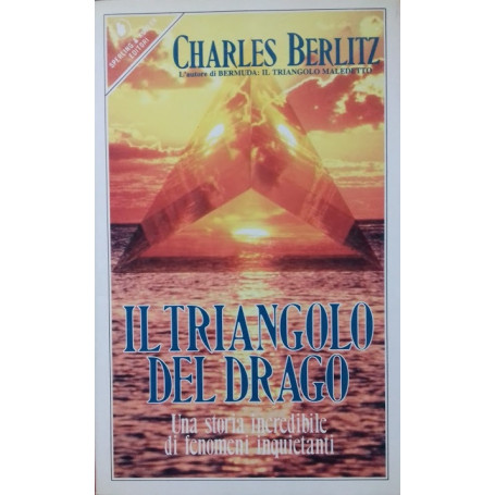 Il triangolo del drago. Una storia incredibile di fenomeni inquietanti